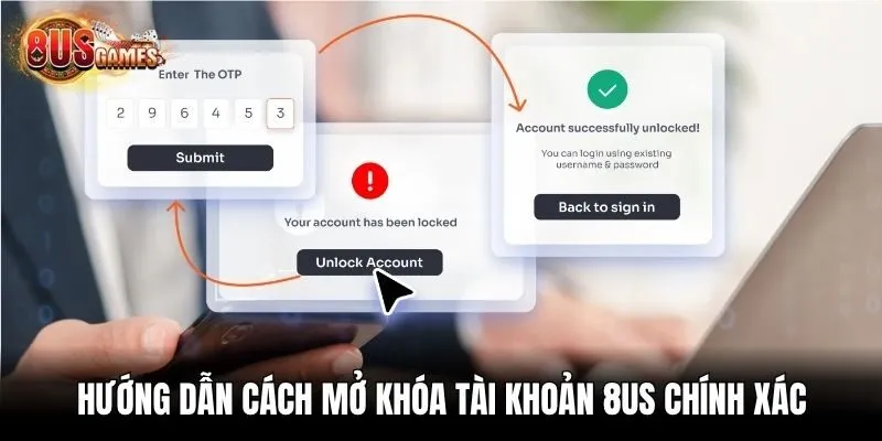 Hướng dẫn cách mở khóa tài khoản 8us chính xác